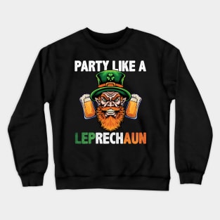 party like a leprechaun - st patricks Crewneck Sweatshirt